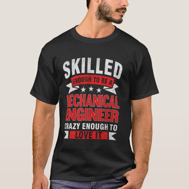 Funny Profession Quote Skilled Mechanical Engineer T-Shirt (Front)