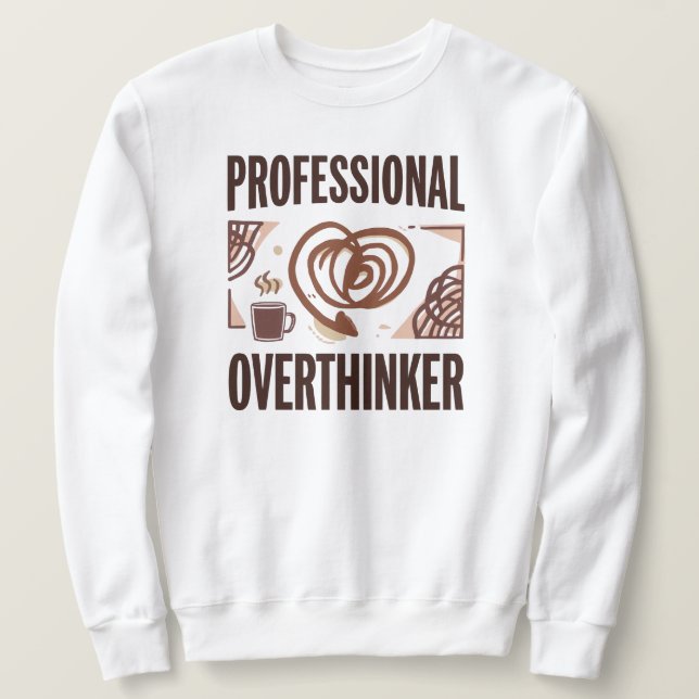 Funny "Professional Overthinker" Quote Sweatshirt (Design Front)