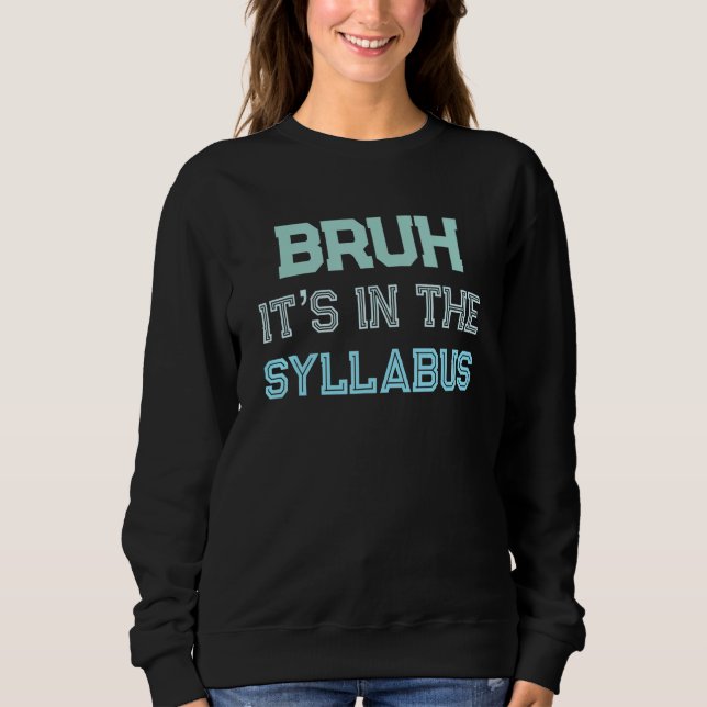 Funny Professor Saying Teaching Staff It's In The  Sweatshirt (Front)