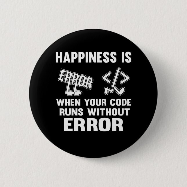 Funny Programmer Happiness Debugging Coding Gift 6 Cm Round Badge (Front)