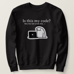Funny Programmer Meme   Is This My Code? Sweatshirt