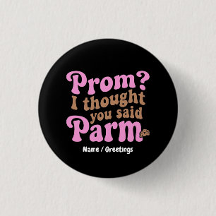 Funny Prom? I Thought You Said Parm Aesthetic Food 3 Cm Round Badge