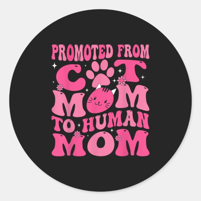 Funny Promoted New Born Promoted From Cat Mom To H Classic Round Sticker (Front)