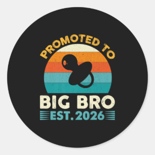 Funny Promoted To Big Brother 2026 Soon To Be Big  Classic Round Sticker