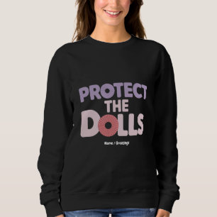 Funny Protect the Dolls: Trans Women Solidarity Sweatshirt