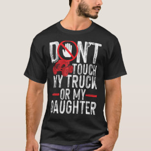 Funny Protective Dad Gift Don't Touch My Truck My  T-Shirt