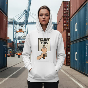 Funny Protest Sign Tariff This Middle Finger  Hoodie