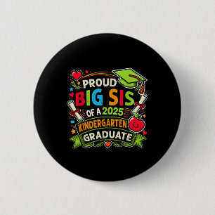 Funny Proud Big Sis Of A Cl Of 2025 Kindergarten G 6 Cm Round Badge