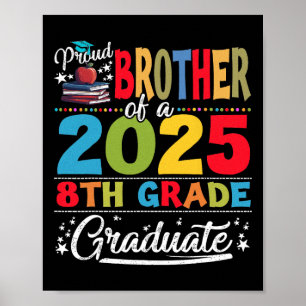 Funny Proud Brother Of A Cl Of 2025 8th Grade Grad Poster