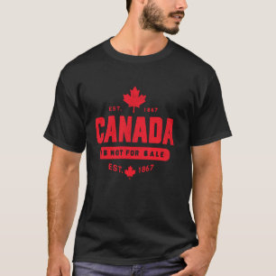 Funny Proud Canadian Canada is Not For Sale 1867 F T-Shirt