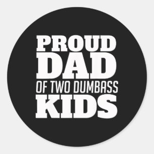 Funny Proud Dad Of Two Dumbyss Kids Fathersday Classic Round Sticker