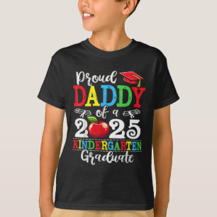 Funny Proud Daddy Of A Cl Of 2025 Kindergarten Gra T-Shirt