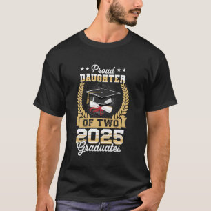 Funny Proud Daughter Of A Two 2025 Graduate Twins  T-Shirt