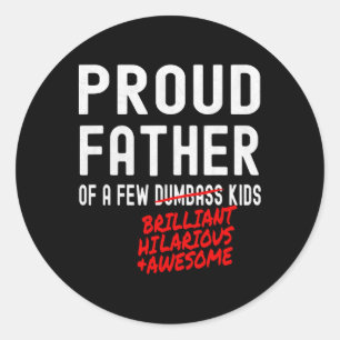 Funny Proud Father Of A Few Brilliant Hilarious Aw Classic Round Sticker