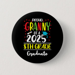 Funny Proud Granny Of A Cl Of 2025 8th Grade Gradu 6 Cm Round Badge
