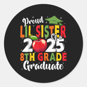 Funny Proud Lil Sister Of A Cl Of 2025 8th Grade G Classic Round Sticker