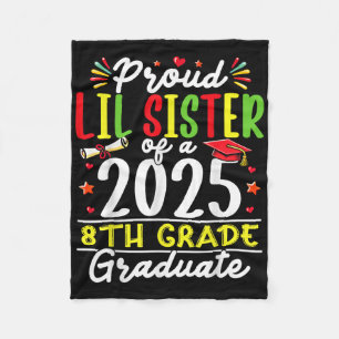 Funny Proud Lil Sister Of A Cl Of 2025 8th Grade G Fleece Blanket