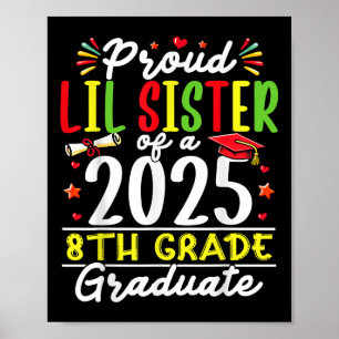 Funny Proud Lil Sister Of A Cl Of 2025 8th Grade G Poster