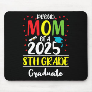 Funny Proud Mum Of A Cl Of 2025 8th Grade Graduate Mouse Pad