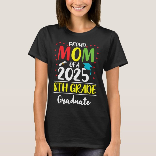 Funny Proud Mum Of A Cl Of 2025 8th Grade Graduate T-Shirt (Front)