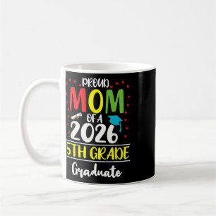 Funny Proud Mum Of A Cl Of 2026 5th Grade Graduate Coffee Mug