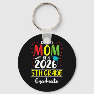Funny Proud Mum Of A Cl Of 2026 5th Grade Graduate Key Ring
