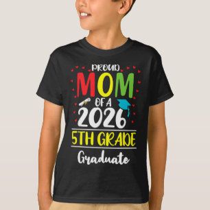 Funny Proud Mum Of A Cl Of 2026 5th Grade Graduate T-Shirt
