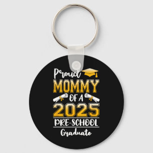 Funny Proud Mummy Of A Cl Of 2025 Preschool Gradua Key Ring