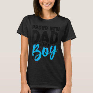 Funny Proud New Dad It's A Boy Gift For Men Cool N T-Shirt