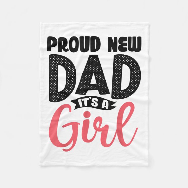 Funny Proud New Dad It's A Girl Gift For Men Cool  Fleece Blanket (Front)