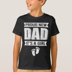 Funny Proud New Dad It's A Girl Gift For Men Cool T-Shirt