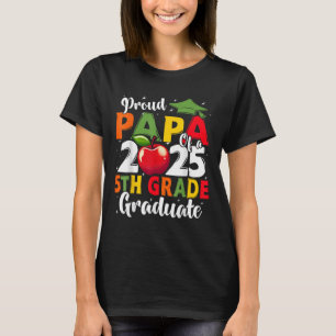 Funny Proud Papa Of A Cl Of 2025 5th Grade Graduat T-Shirt