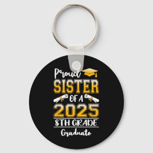 Funny Proud Sister Of A Cl Of 2025 8th Grade Gradu Key Ring