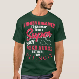 Funny Psych Nurse Saying RN Mental Health Nursing T-Shirt
