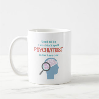 Funny Psychiatrist Coffee Mugo Mug