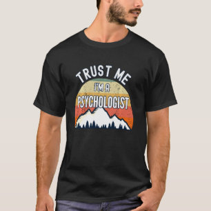 Funny Psychologist Trust Me I M A Psychologist T-Shirt