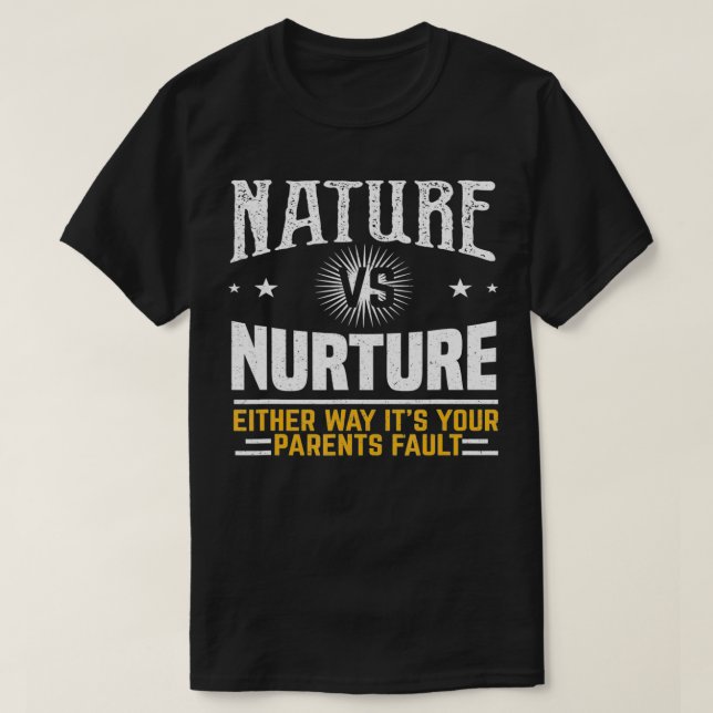 Funny Psychology Nature Vs Nurture  T-Shirt (Design Front)