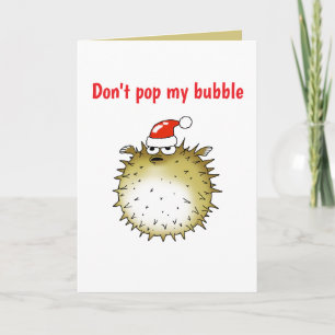 Funny Puffer Fish Christmas Don't Pop My Bubble Card