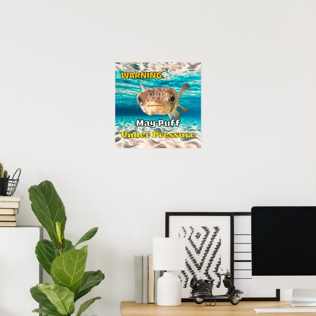 Funny Puffer Fish Warning: May Puff Under Pressure Poster (Home Office)