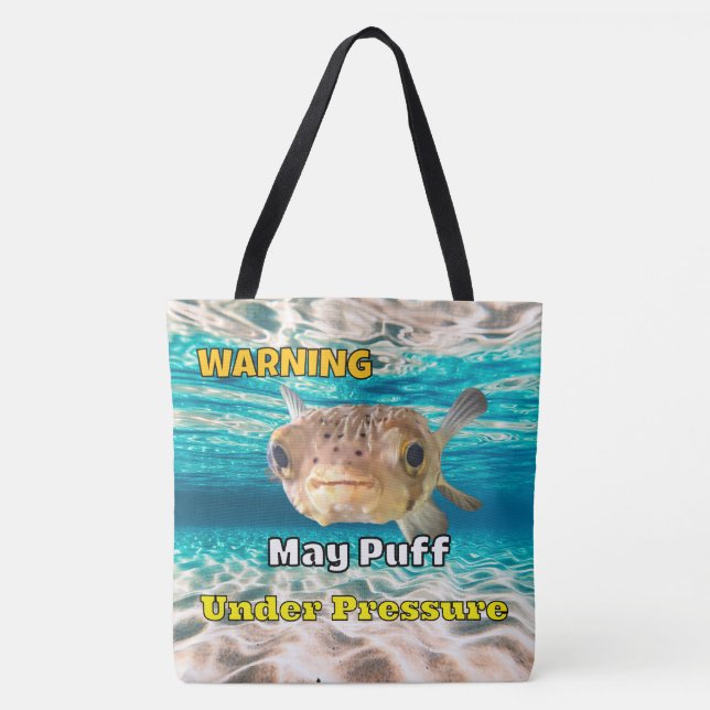 Funny Puffer Fish Warning: May Puff Under Pressure Tote Bag (Front)