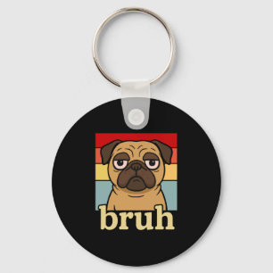 Funny Pug Bruh Silly Puppy Dog Lover Humour Key Ring