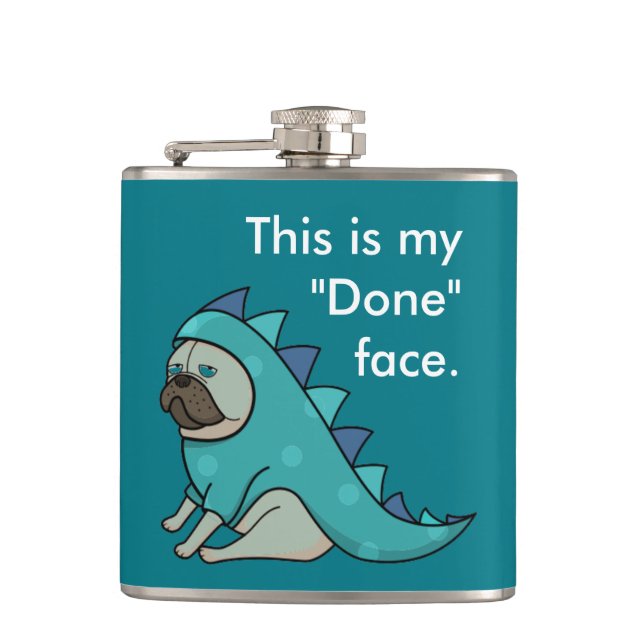 Funny Pug Dog Pugasaurus is "Done"  Hip Flask (Front)