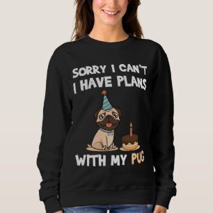 Funny Pug Dog quote for pug lovers and pug owners  Sweatshirt