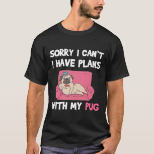 Funny Pug Dog quote for pug lovers and pug owners T-Shirt