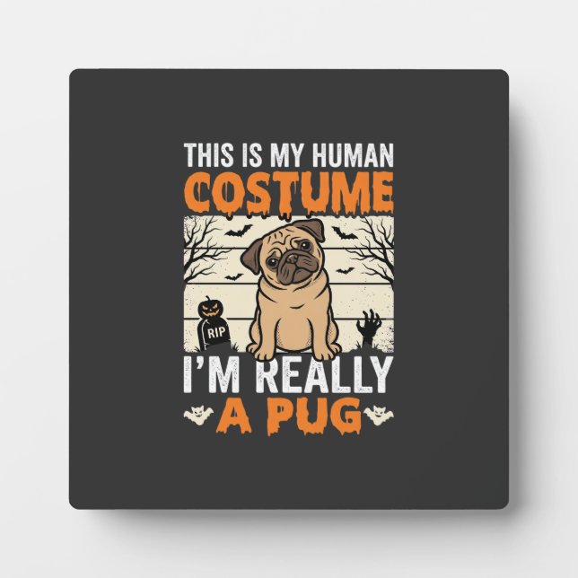 Funny Pug Halloween Human Costume Design Plaque (Front)