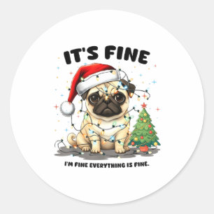 Funny Pug It's Fine I'm Fine Christmas Dog For Wom Classic Round Sticker