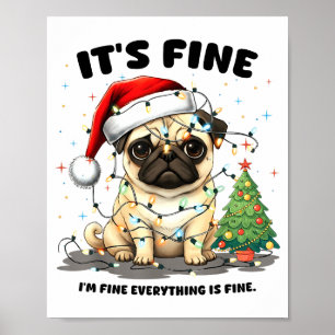 Funny Pug It's Fine I'm Fine Christmas Dog For Wom Poster
