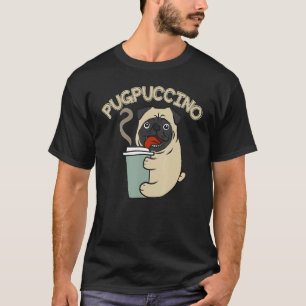 Funny Pug Pet Dog Pugpuccino Coffee Cappuccino A T-Shirt