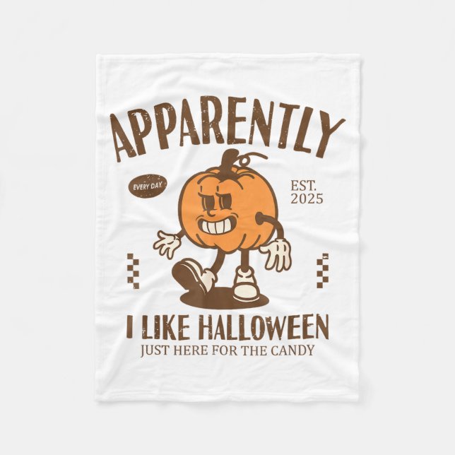 Funny Pumpkin Apparently, I Like Halloween  Fleece Blanket (Front)