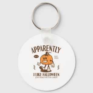 Funny Pumpkin Apparently, I Like Halloween Key Ring